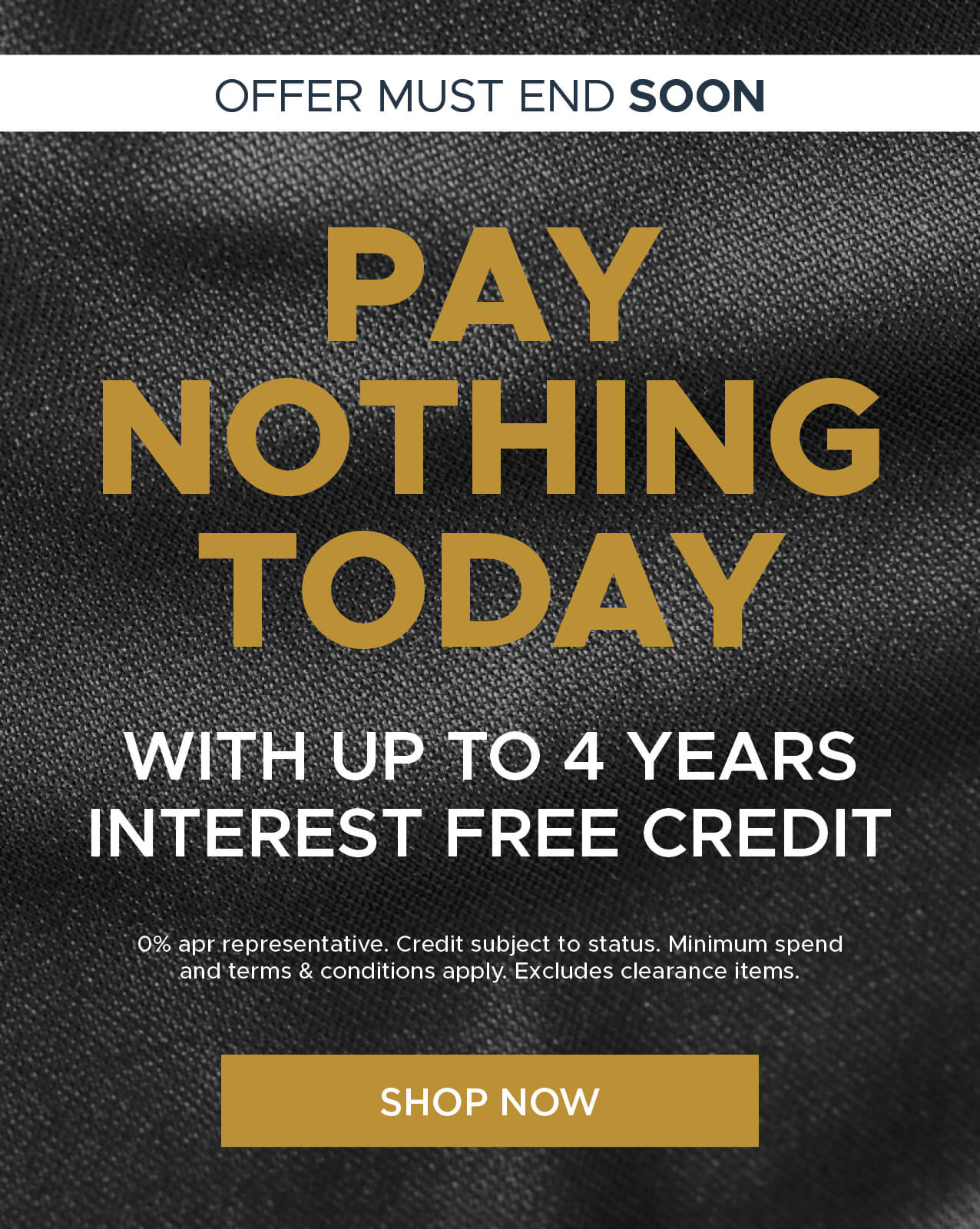 Pay nothing today, up to 4 years interest-free credit
