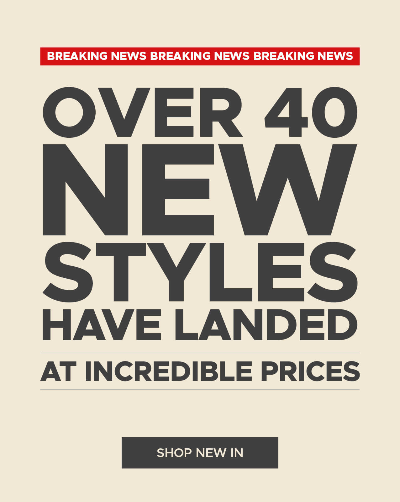 Over 40 new styles have landed