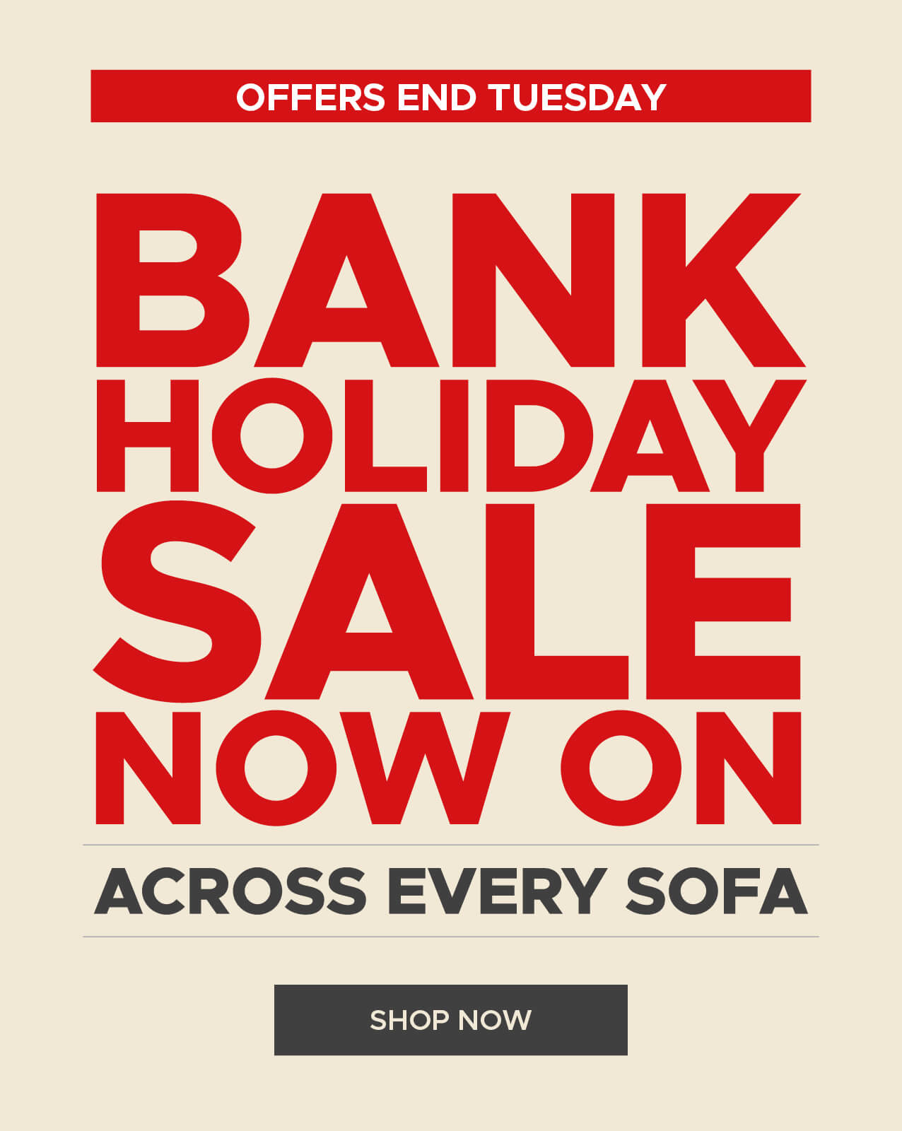 Bank Holiday sale now on across every sofa Bank Holiday sale now on across every sofa